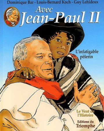 AVEC JEAN-PAUL II TOME 2 - L-INFATIGABLE PELERIN - BAR DOMINIQUE - TRIOMPHE