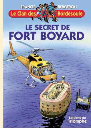 CLAN DES BORDESOULE 15 -LE SECRET DE FORT BOYARD - BERGERON FRANCIS - TRIOMPHE