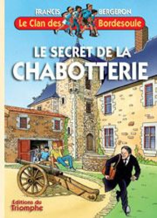 SECRET DE LA CHABOTTERIE (LE)- CLAN DES BORDESOULES TOME 25 - BERGERON FRANCIS - TRIOMPHE