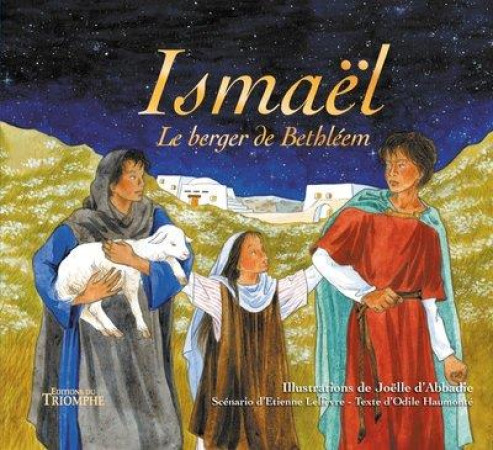 ISMAEL, LE BERGER DE BETHLEEM - HAUMONTE ODILE - TRIOMPHE