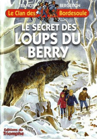 CLAN DES BORDESOU27 - SECRET DES L OUPS DU BERRY - BERGERON FRANCIS - TRIOMPHE