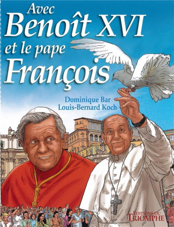 AVEC BENOIT XVI ET LE PAPE FRANCOIS - DOMINIQUE BAR - Triomphe