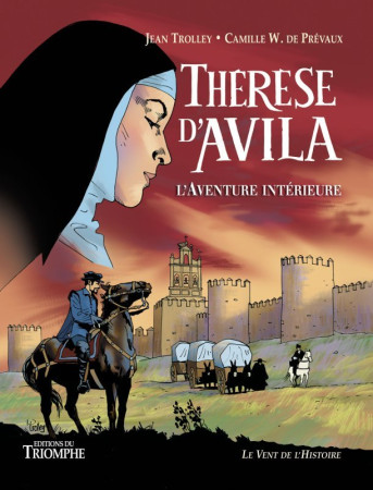 THERESE D'AVILA, L'AVENTURE INTERIEURE  BD - Jean Trolley - TRIOMPHE