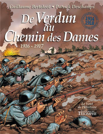 DE VERDUN AU CHEMIN DES DAMES - BD - GUILLAUME BERTELOOT - Triomphe