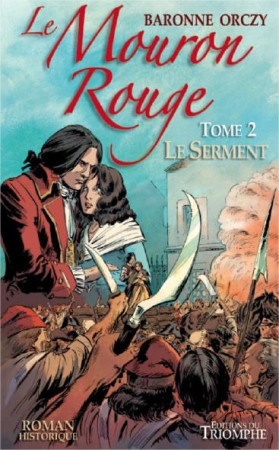 MOURON ROUGE / TOME 2 / LE SERMENT - BARONNE ORCZY - TRIOMPHE