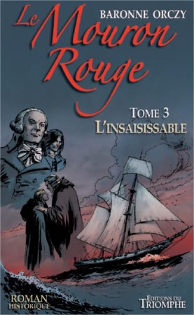 MOURON ROUGE / TOME 3 / L-INSAISISSABLE - BARONNE ORCZY - TRIOMPHE