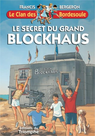 CLAN DES BORDESOULE 34 / LE SECRET DU GRAND BLOCKHAUS - FRANCIS BERGERON - TRIOMPHE