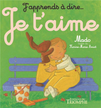 J-APPRENDS A DIRE... JE T-AIME - MADO - TRIOMPHE