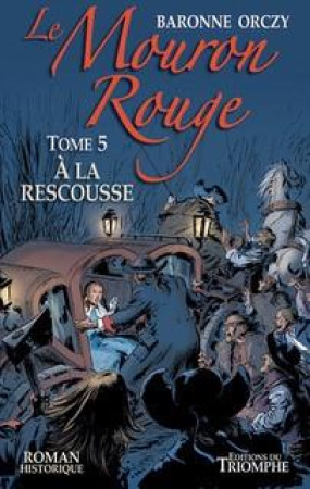 MOURON ROUGE - TOME 5 - A LA RESCOUSSE - BARONNE ORCZY - TRIOMPHE