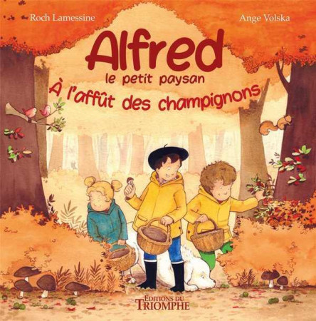 ALFRED LE PETIT PAYSAN A L-AFFUT DES CHAMPIGNONS - ANGE VOLSKA - TRIOMPHE