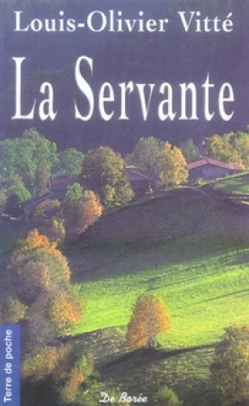 SERVANTE (LA) (POCHE) - VITTE LOUIS-OLIVIER - DE BOREE