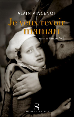 JE VEUX REVOIR MAMAN - VINCENOT A - DES SYRTES