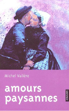 AMOURS PAYSANNES (POCHE) - MICHEL VALIERE - GESTE