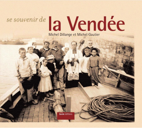 SE SOUVENIR DE LA VENDEE - Michel Dillange - GESTE