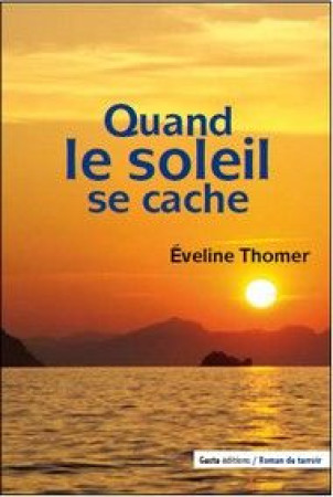 QUAND LE SOLEIL SE CACHE - EVELINE THOMER - GESTE