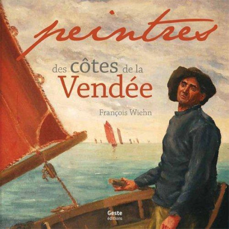 PEINTRES DES COTES DE LA VENDEE - FRANCOIS WIEHN - GESTE