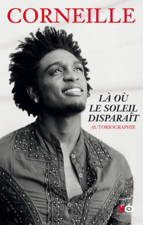 LA OU SOLEIL DISPARAIT - AUTOBIOGRAPHIE - CORNEILLE - XO