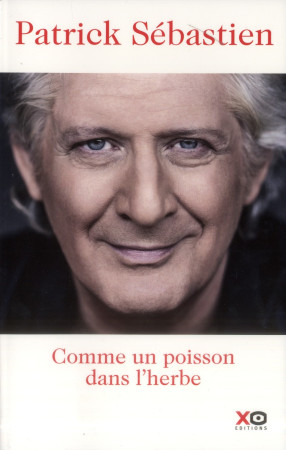 COMME UN POISSON DANS L-HERBE - SEBASTIEN PATRICK - XO