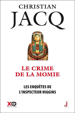 ENQUETES DE L-INSPECTEUR HIGGINS - TOME 1 LE CRIME DE LA MOMIE - JACQ CHRISTIAN - XO