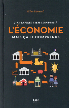 J-AI JAMAIS RIEN COMPRIS A L-ECONOMIE MAIS CA JE COMPRENDS - RAVEAUD GILLES - Tana