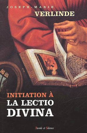 INITIATION A LA LECTIO DIVINA - VERLINDE JM - PAROLE SILENCE