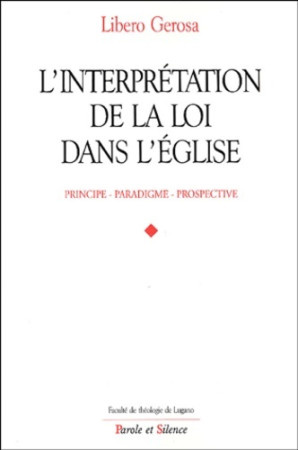 INTERPRETATION DE LA LOI DANS L-EGLISE (L-) -  Libero gerosa - PAROLE SILENCE