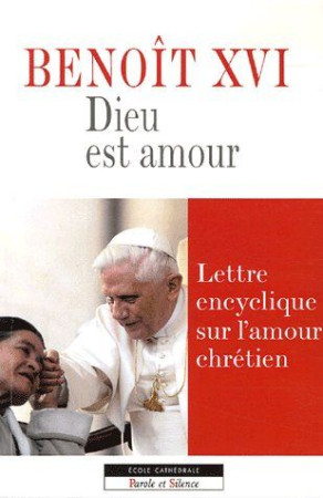 DIEU EST AMOUR - BENOIT XVI - PAROLE SILENCE