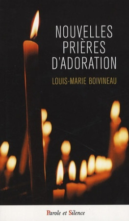 NOUVELLES PRIERES D-ADORATION -  Boivineau louis m. - PAROLE SILENCE