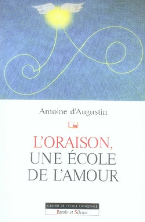 ORAISON UNE ECOLE D-AMOUR (L-) - D-AUGUSTIN A - PAROLE SILENCE