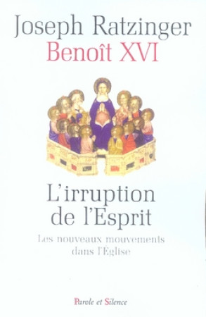 IRRUPTION DE L-ESPRIT / LES NOUVEAUX MOUVEMENTS DANS L-EGLISE - RATZINGER JOSEPH - PAROLE SILENCE