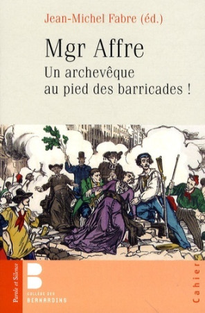 MGR AFFRE UN ARCHEVEQUE AU PIED DES BARRICA -  Fabre jean-mich - PAROLE SILENCE