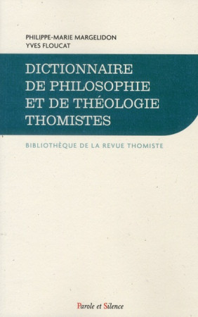 DICTIONNAIRE DE PHILOSOPHIE ET DE THEOLOGIE THOMISTE - MARGELIDON P-M - PAROLE SILENCE