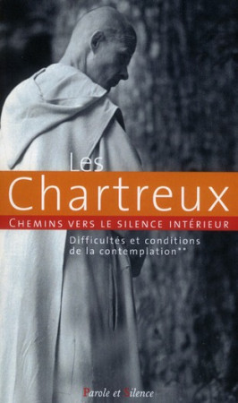 CHEMIN VERS LE SILENCE INTERIEUR AVEC LES C HARTREUX II - COLLECTIF - PAROLE SILENCE