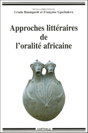 APPROCHES LITTERAIRES DE L-ORALITE AFRICAIN E - BAUMGARDT/UGOCHUKWU/ - KARTHALA