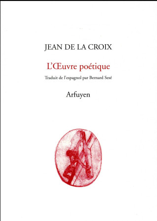 OEUVRE POETIQUE (L-) - DE LA CROIX J. - Arfuyen