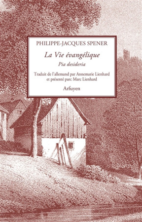 VIE EVANGELIQUE / PIA DESIDERIA - SPENER PHILIPPE - Arfuyen