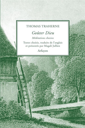 GOUTER DIEU / MEDITATIONS CHOISIES - TRAHERNE THOMAS - ARFUYEN