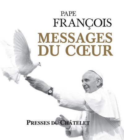 MESSAGES DU COEUR - PAPE FRANCOIS J M B. - Presses du Châtelet