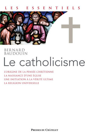 CATHOLICISME - BAUDOUIN BERNARD - ARCHIPEL