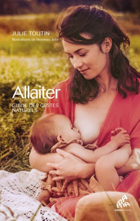 ALLAITER / GUIDE DES GESTES NATURELS - TOUTIN ET JOLIE - MAMAEDITIONS