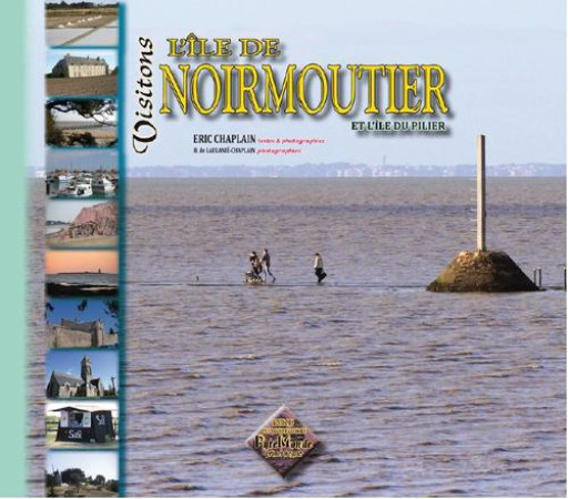 VISITONS L-ILE DE NOIRMOUTIER (ET L-ILE DU PILIER) - ERIC CHAPLAIN - PYREMONDE