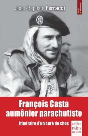 FRANCOIS CASTA AUMONIER PARACHUTISTE - FERRACCI J-B. - Ed. de Paris-Max Chaleil