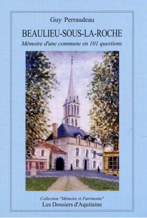 BEAULIEU SOUS LA ROCHE / MEMOIRE D-UNE COMM - GUY PERRAUDEAU - DOSS AQUITAINE