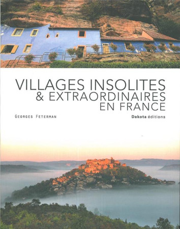 VILLAGES INSOLITES & EXTRAORDINAIRES EN FRANCE - FETERMAN GEORGES - Dakota