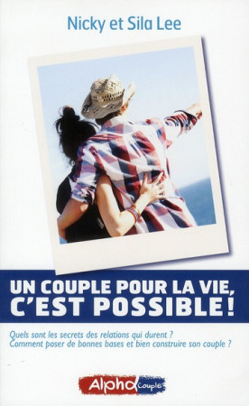 COUPLE POUR LA VIE, C-EST POSSIBLE ! - NICKY LEE - COURS ALPHA