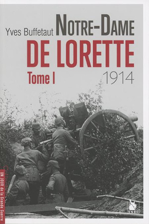 NOTRE DAME DE LORETTE  TOME I  1914 - BUFFETAUT YVES - YSEC