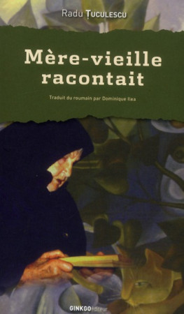 MERE-VIEILLE RACONTAIT - RADU TUCULESCU - GINKGO