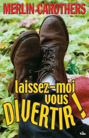 LAISSEZ-MOI VOUS DIVERTIR - CAROTHERS MERLIN - VIDA