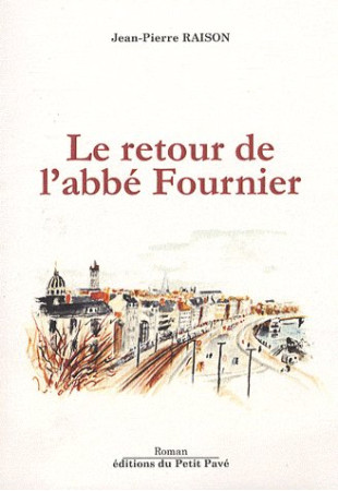 RETOUR DE L-ABBE FOURNIER - JEAN-PIERRE RAISON - PETIT PAVE