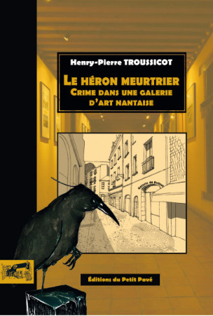 HERON MEURTRIER (LE) - CRIME DANS UNE GALERIE D'ART NANTAISE - H-P TROUSSICOT - PETIT PAVE